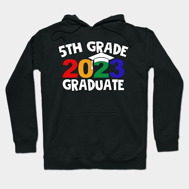 5th Grade Graduate 2023 Graduation Last Day of School Hoodie by BramCrye